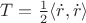 $T=\frac{1}{2}\langle \dot r,\dot r\rangle$