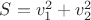$S=v_1^2+v_2^2$