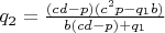 $q_2=\frac{(cd-p)(c^2p-q_1b)}{b(cd-p)+q_1}$