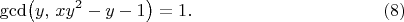 $$
\gcd\bigl(y,\,xy^2-y-1\bigr)=1. \eqno(8)
$$