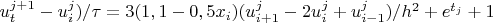 $u_t^{j+1}-u_i^j)/\tau=3(1,1-0,5x_i)(u_{i+1}^{j}-2u_i^j+u_{i-1}^j)/h^2+e^{t_j}+1$$