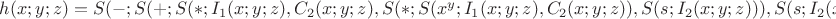 $h(x;y;z)=S(-;S(+;S(*;I_{1}(x;y;z),C_{2}(x;y;z),S(*;S(x^{y};I_{1}(x;y;z),C_{2}(x;y;z)),S(s;I_{2}(x;y;z))),S(s;I_{2}(x;y;z)))$