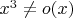 $x^3 \neq o(x)$