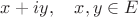 $x+iy,\quad x,y\in E$