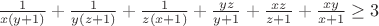 $\frac { 1 }{ x(y+1) } +\frac { 1 }{ y(z+1) } +\frac { 1 }{ z(x+1) } +\frac { yz }{ y+1 } +\frac { xz }{ z+1 } +\frac { xy }{ x+1 } \ge 3$
