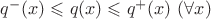 $q^-(x)\leqslant q(x)\leqslant q^+(x)\ (\forall x)$