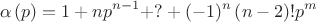 \[\alpha \left( p \right) = 1 + np^{n - 1}  + ? + ( - 1)^n \left( {n - 2} \right)!p^m\]