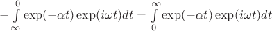 $ -\int\limits_{\infty}^{0}\exp(-\alpha t)\exp(i\omega t)dt=\int\limits_{0}^{\infty}\exp(-\alpha t)\exp(i\omega t)dt$