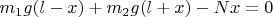 $m_1g(l-x)+m_2g(l+x)-Nx=0$