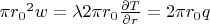 $\pi {r_0}^2w=\lambda 2\pi  r_0 \frac {\partial T } {\partial r}=2\pi r_0 q