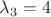$\lambda_3 = 4$