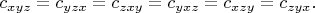 $c_{xyz}=c_{yzx}=c_{zxy}=c_{yxz}=c_{xzy}=c_{zyx}.$