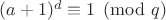 $(a+1)^d\equiv1\pmod q$