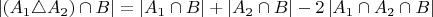 $\left|\left(A_{1}\triangle A_{2}\right)\cap B\right|=\left|A_{1}\cap B\right|+\left|A_{2}\cap B\right|-2\left|A_{1}\cap A_{2}\cap B\right|$