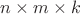 $n\times m\times k$