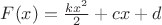 $F(x)=\frac{kx^2}{2} + cx + d$