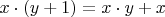 $x\cdot (y+1)=x\cdot y+x$