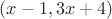 $(x-1,3x+4)$