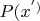$P(x^&rsquo;)$
