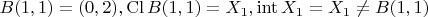 $B(1,1)  = (0, 2), \operatorname{Cl} B(1,1) = X_1,  \operatorname{int} X_1 =  X_1 \ne B(1,1)$