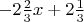 $- 2\frac {2} {3}x + 2\frac {1} {3}$