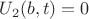 $U_2(b,t)=0$