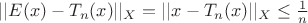 $||E(x)-T_{n}(x)||_{X} = ||x-T_{n}(x)||_{X} \le \frac{1}{n}$