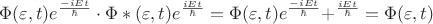 $\Phi(\varepsilon,t)e^\frac{-iEt}{\hbar}\cdot\Phi*( \varepsilon,t)e^\frac{iEt}{\hbar}=\Phi(\varepsilon,t)e^\frac{-iEt}{\hbar}+^\frac{iEt}{\hbar}=\Phi(\varepsilon,t)$
