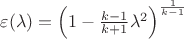$\varepsilon (\lambda)= \left (1- \frac{k-1}{k+1} \lambda^2 \right) ^{\frac{1}{k-1}} $