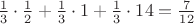 $\frac13\cdot \frac12+\frac13\cdot 1+\frac 13\cdot 14=\frac{7}{12}$