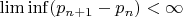 $\lim \inf (p_{n+1}-p_n)<\infty$