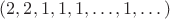 $(2,2,1,1,1,\dots,1,\dots)$