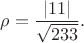 $\displaystyle \rho=\frac{\vert 11\vert}{\sqrt{233}}.$
