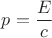 $p=\dfrac{E}{c}$