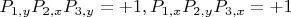 $P_{1,y}P_{2,x}P_{3,y}=+1, P_{1,x}P_{2,y}P_{3,x}=+1$