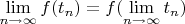 $\lim\limits_{n \to \infty}f(t_n)=f( \lim\limits_{n \to \infty}t_n)$