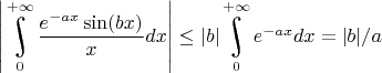 $\left|\underset{0}{\overset{+\infty}{\raisebox{-3}{\rotatebox{17}{\LARGE\ensuremath{\int}}}}}\dfrac{e^{-ax}\sin(bx)}{x}dx\right|\le |b|\underset{0}{\overset{+\infty}{\raisebox{-3}{\rotatebox{17}{\LARGE\ensuremath{\int}}}}}e^{-ax}dx=|b|/a$
