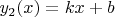 $y_2(x)=kx+b$