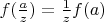 $f(\frac{a}{z})=\frac{1}{z}f(a)$