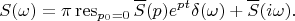 $$S(\omega)=\pi \operatorname{res}\limits_{p_0=0}\overline{S}(p)e^{pt}\delta(\omega)+\overline{S}(i\omega).$$