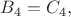 $B_4=C_4,$