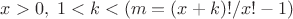 $x>0,\; 1<k<(m=(x+k)!/x!-1)$