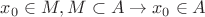 $x_0 \in M, M \subset A \rightarrow x_0 \in A$
