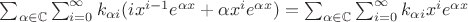 $\sum_{\alpha \in \mathbb C} \sum_{i = 0}^\infty k_{\alpha i} (i x^{i - 1} e^{\alpha x} + \alpha x^i e^{\alpha x}) = \sum_{\alpha \in \mathbb C} \sum_{i = 0}^\infty k_{\alpha i} x^i e^{\alpha x}$