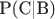 P(C|B) $