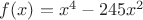 $f(x) = x^4 - 245x^2$