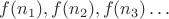$f(n_1), f(n_2), f(n_3) \dots$