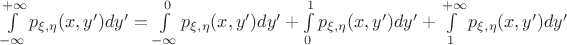 $\int \limits_{-\infty}^{+\infty}p_{\xi,\eta}(x, y')dy'=\int \limits_{-\infty}^{0}p_{\xi,\eta}(x, y')dy'+\int \limits_{0}^{1}p_{\xi,\eta}(x, y')dy'+\int \limits_{1}^{+\infty}p_{\xi,\eta}(x, y')dy'$