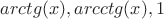 $arctg(x),arcctg(x),1$
