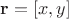 $\mathbf{r}=[x,y]$
